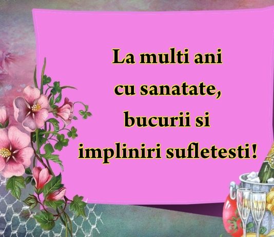 Cum sa scrii un mesaj de la multi ani cu sanatate? Idei de mesaje